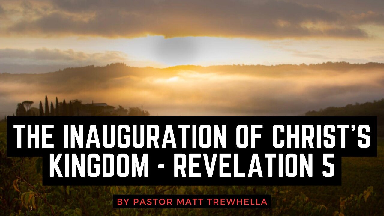 The Inauguration of Christ's Kingdom - Revelation 5