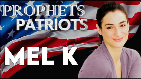 Prophets and Patriots - Episode 58 with Mel K and Steve Shultz