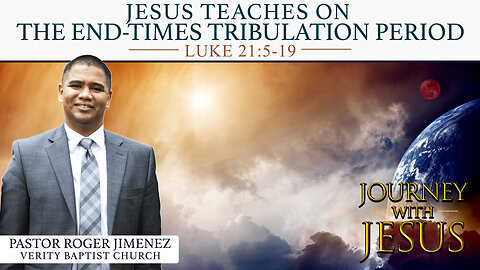 Jesus Teaches on the End-Times Tribulation Period (Luke 21: 5-19) | Pastor Roger Jimenez