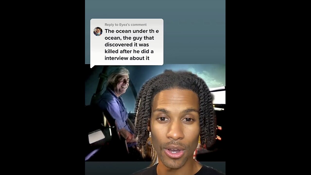 THE OCEAN UNDER THE OCEAN, THE GUY DISCOVERED IT WAS KILLED AFTER HE DID A INTERVIEW ABOUT IT.