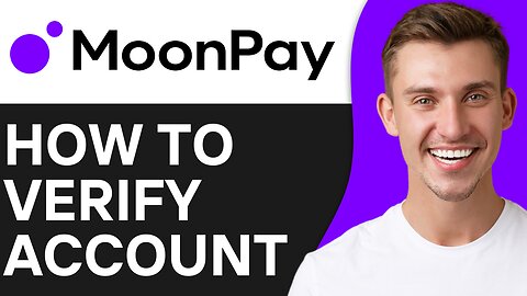 HOW TO VERIFY MOONPAY ACCOUNT