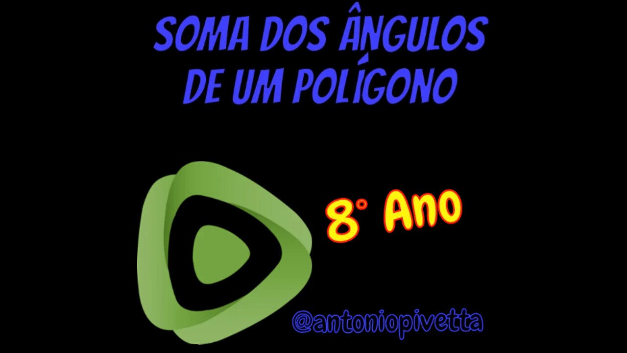 SOMA DOS ÂNGULOS INTERNOS E EXTERNOS DE UM POLÍGONO | 8° Ano