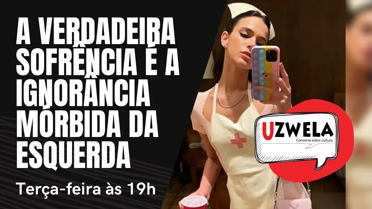 A verdadeira sofrência é a ignorância mórbida da esquerda - Uzwela, conversa sobre cultura - 9/11/21