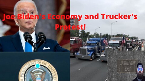 Joe Biden's Economy and Trucker's protests