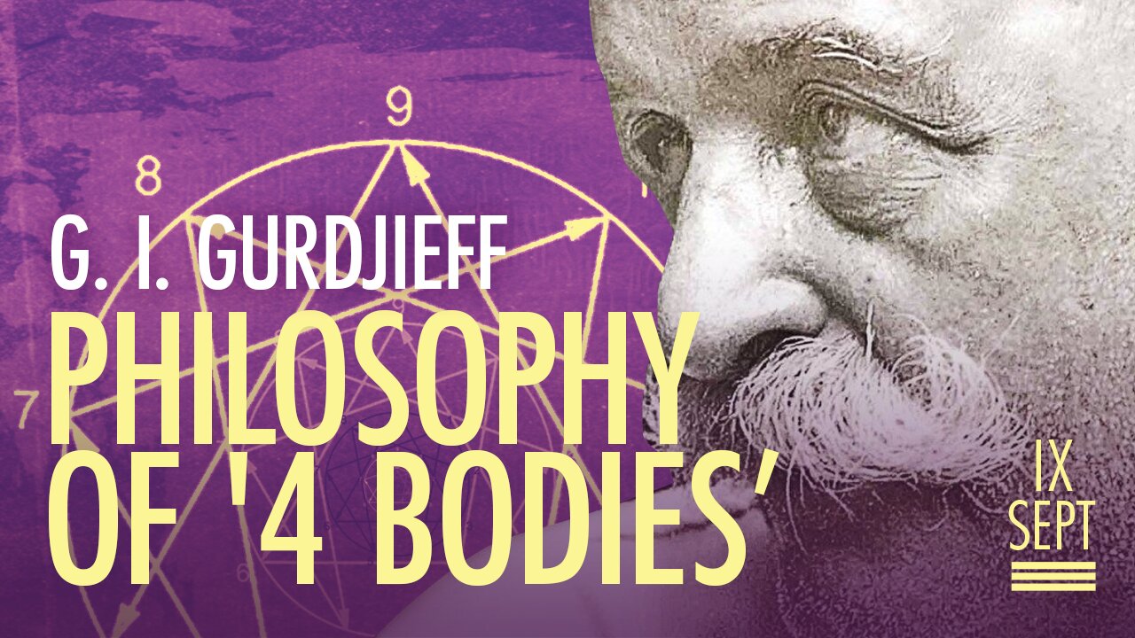 G.I. Gurdjieff on the '4 Bodies'