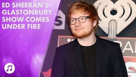 Ed Sheeran defends his Glastonbury performance