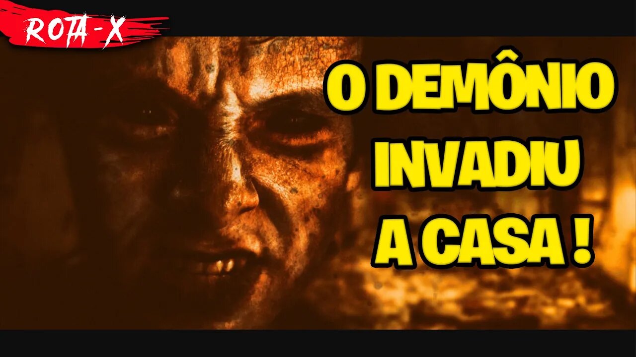 O DEMÔNIO INVADIU A CASA E NÃO QUER SAIR