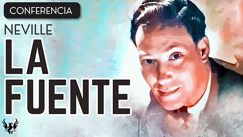 💥 NEVILLE GODDARD ❯ La Fuente ❯ CONFERENCIA COMPLETA 📚
