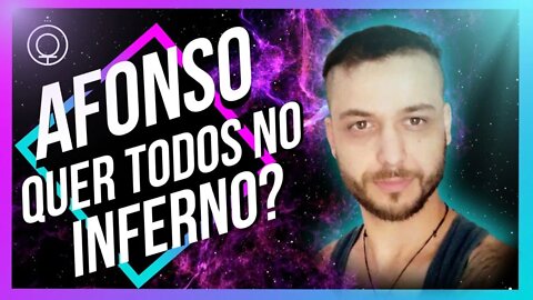 Afonso faz Deus parecer mau