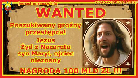 WANTED Poszukiwany groźny przestępca! Jezus Żyd z Nazaretu NAGRODA 100 MLD ZŁ