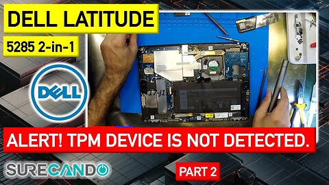 Alert! TPM device is not detected. Dell Latitude 5285 2 in 1. Live Repair Part 2