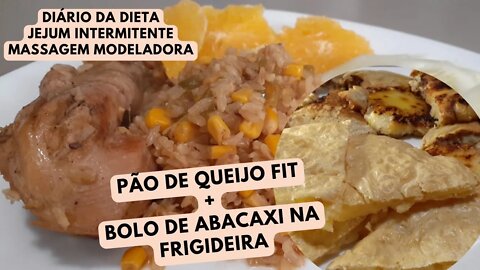DIÁRIO DA DIETA #17-ALIMENTAÇÃO SAUDÁVEL-JEJUM INTERMITENTE-MASSAGEM MODELADORA-RECEITAS FIT