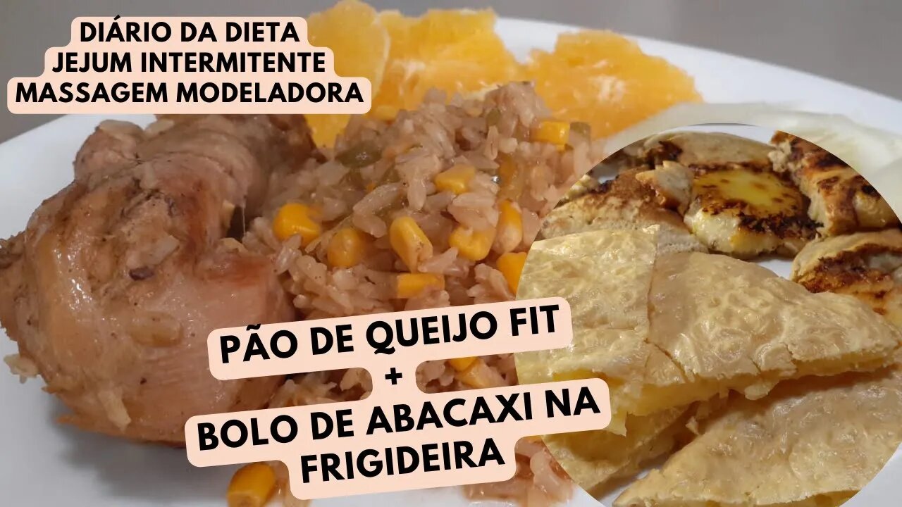 DIÁRIO DA DIETA #17-ALIMENTAÇÃO SAUDÁVEL-JEJUM INTERMITENTE-MASSAGEM MODELADORA-RECEITAS FIT