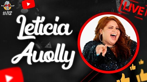 LETÍCIA AUOLLY | CANTORA | POD +1 CAST? | EP #112