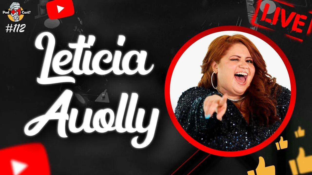 LETÍCIA AUOLLY | CANTORA | POD +1 CAST? | EP #112
