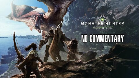 (Part 6) [No Commentary] Monster Hunter World - Xbox One X Gameplay (Adam View)