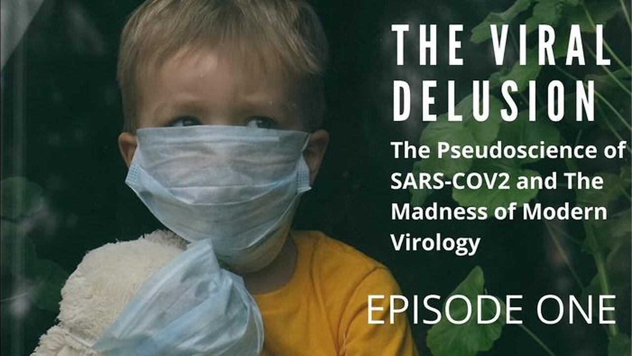 The Viral Delusion (2022) Episode 1:The Tragic Pseudoscience of SARS-CoV-2