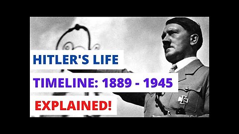 HITLER'S LIFE & LEADERSHIP- TIMELINE - 1889 - 1945- HISTORY - NAZI GERMANY REVISION (PART 1 - 4)
