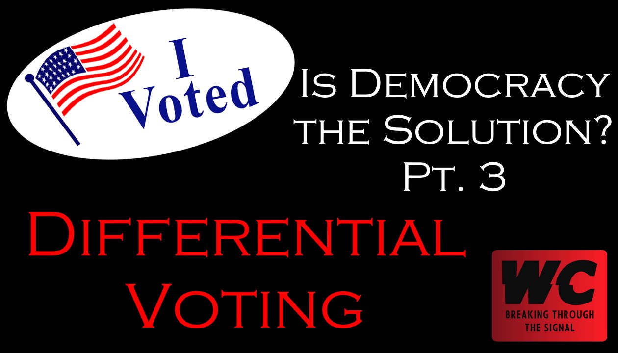 Is Democracy the Solution? (Pt. 3) Differential Voting