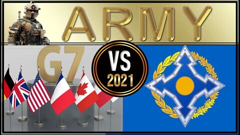 G 7 VS CSTO(Collective Security Treaty Organization) Comparison of Military Power Alliance 2021
