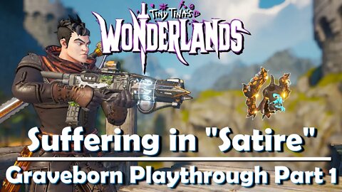 Tiny Tina's Wonderlands - Suffering in "Satire" Graveborn Playthrough Part 1