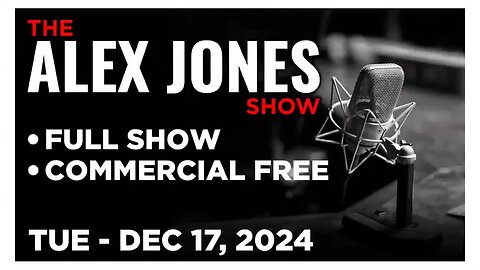 ALEX JONES (Full Show) 12_17_24 Tuesday