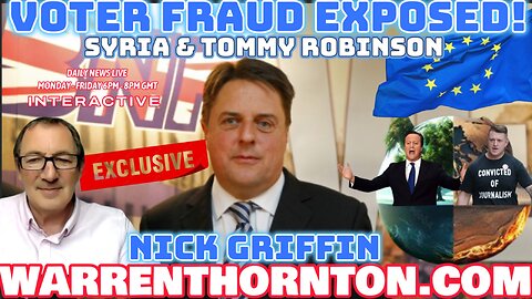 VOTER FRAUD EXPOSED! SYRIA & TOMMY ROBINSON WITH NICK GRIFFIN & WARREN THORNTON