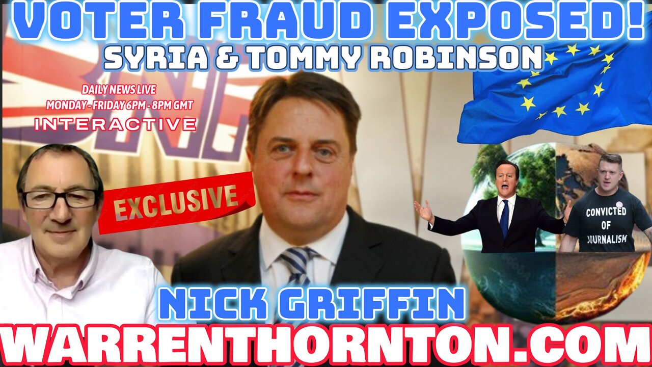 VOTER FRAUD EXPOSED! SYRIA & TOMMY ROBINSON WITH NICK GRIFFIN & WARREN THORNTON