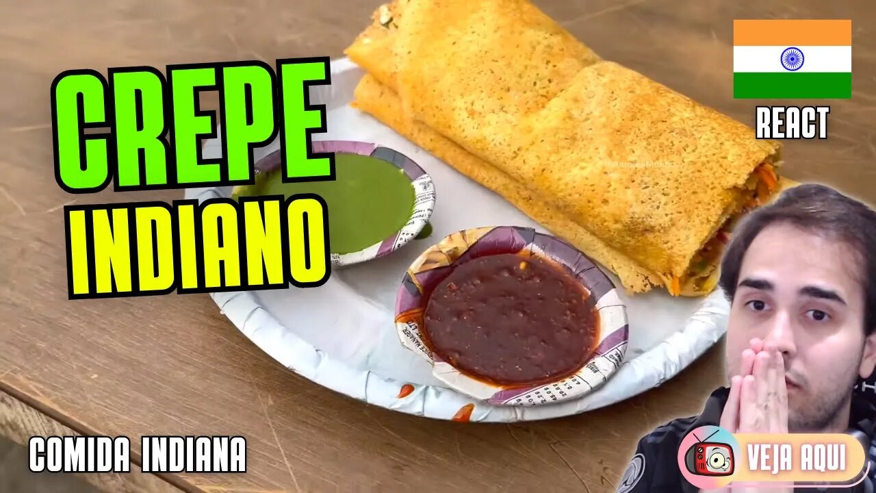 CREPE INDIANO: VOCÊ JÁ VIU? Reagindo a COMIDAS DE RUA INDIANAS | Veja Aqui Reacts