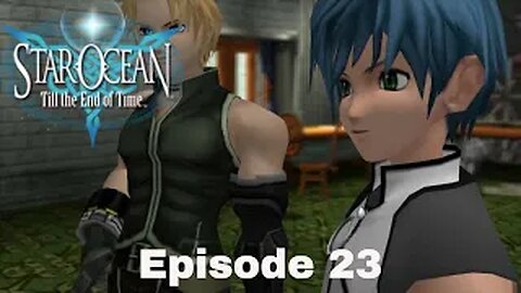 Star Ocean: Till The End Of Time Episode 23 The Decision