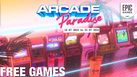 Free Game - Arcade Paradise - Epic Games - 18 07 2024 to 25 07 2024