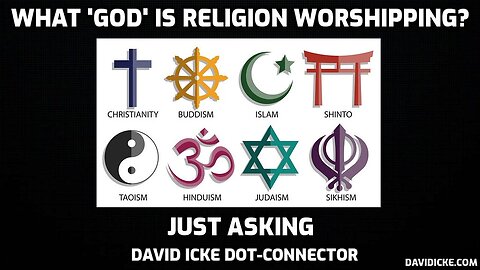 What 'God' Is Religion Worshipping? - David Icke