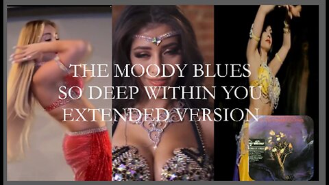 THE MOODY BLUES -SO DEEP WITHIN YOU EXTENDED - BELLY DANCERS