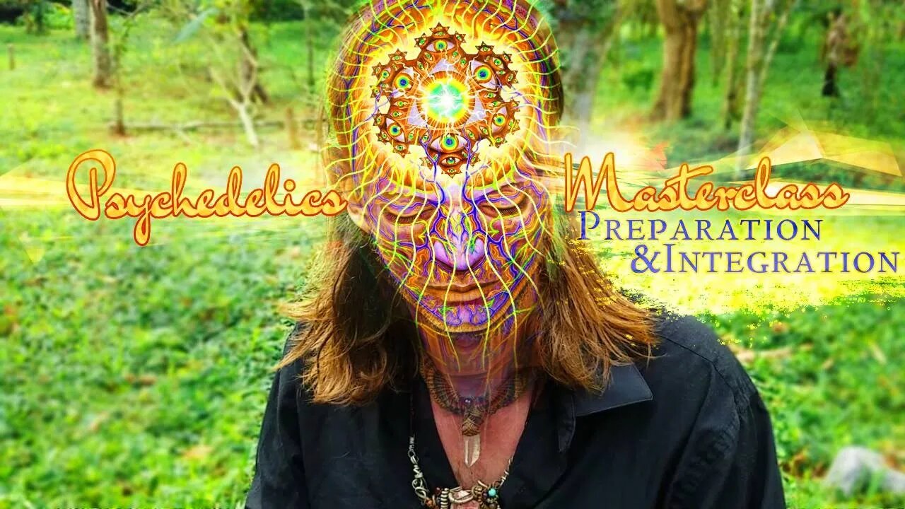 Psychedelics, Entheogens, and Plant Medicine Masterclass- Preparation and Integration