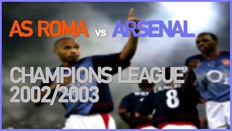 AS Roma vs Arsenal (UEFA Champions League 2002/2003)