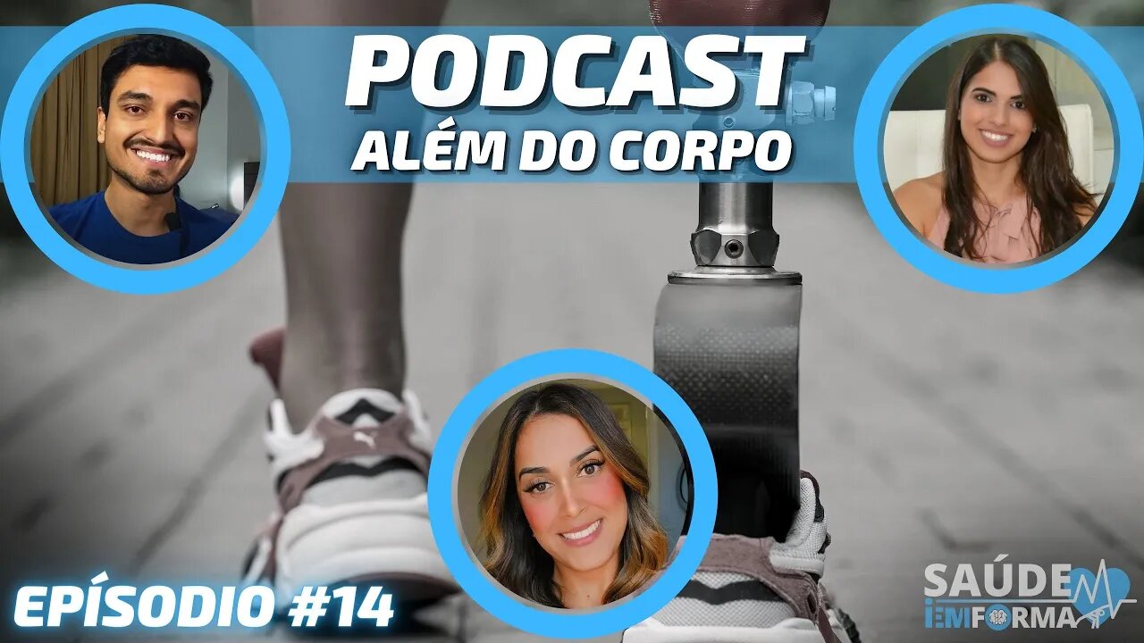 O uso da Prótese Ortopédica: Um processo de Mudanças e Adaptações 🦿 🤍 POCAST🎙ALÉM DO CORPO #14