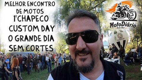 MELHOR ENCONTRO DE MOTOS: 1º Chapecó Custom Day - O GRANDE DIA - SEM CORTES