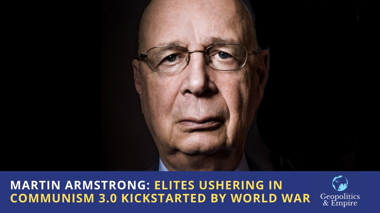 Martin Armstrong: Elites Ushering in Communism 3.0 Kickstarted By Another World War