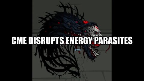 CME DISRUPTS ENERGY PARASITES!