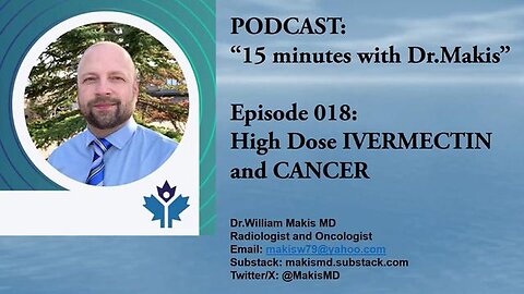 Dr. William Makis: Using Ivermectin To Heal Cancer, Including COVID-Vaccine-Induced Turbo Cancer