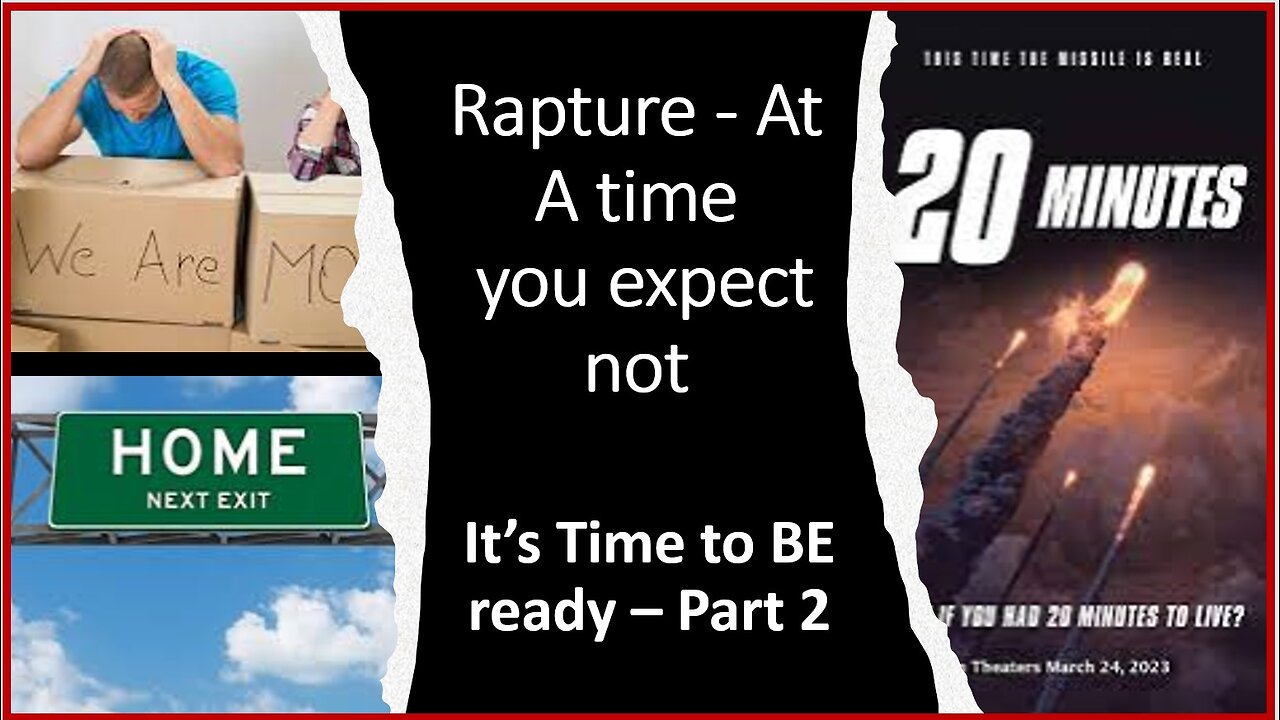 Perilous Times are Here, Rapture at a time you expect not.. It's Time to BE ready - part 2