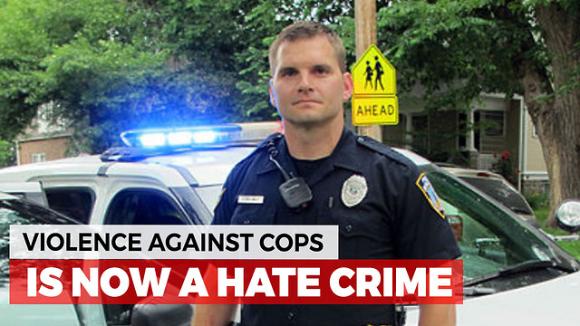 Violence Against Officers Is Now A Hate Crime