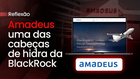 Amadeus uma das cabeças de hidra da BlackRock