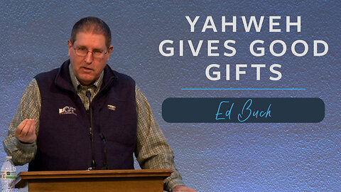 Yahweh Gives Good Gifts | Unveiling Yahweh Series
