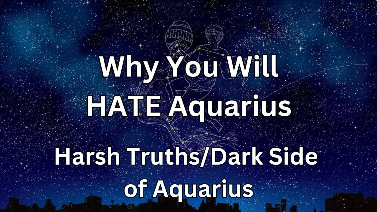 Why You Will HATE Aquarius. Harsh Truths/DarkSide of Aquarius