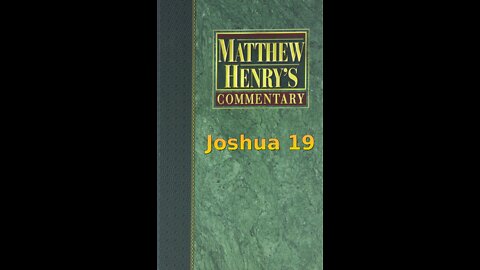 Matthew Henry's Commentary on the Whole Bible. Audio produced by Irv Risch. Joshua Chapter 19