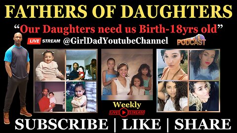 Fathers of Daughters - Our Daughters need us Birth to 18yrs Old Live Stream (78)