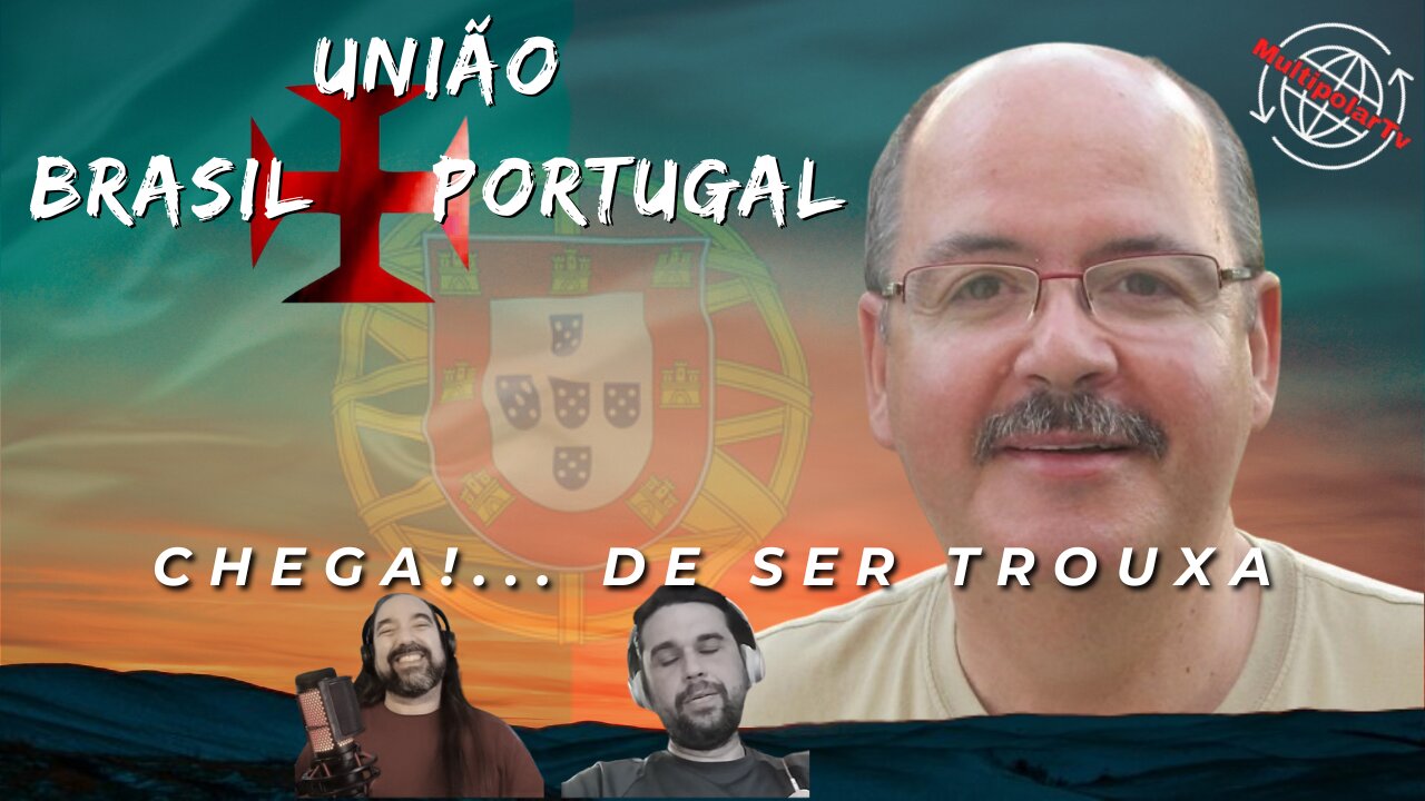 União Brasil+Portugal - CHEGA.... De Ser Trouxa... - Com @canalmultipolartv