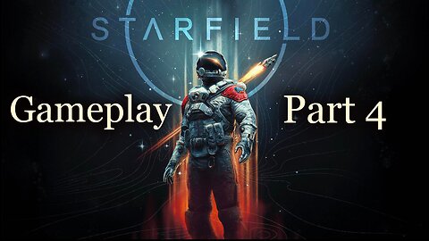 Starfield Gameplay Walkthrough FULL GAME - No Commentary - Part4