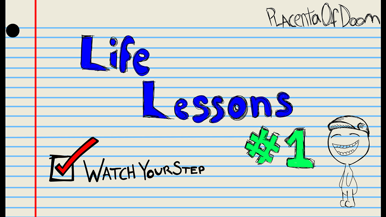 Life Lessons #1 (Watch Your Step)